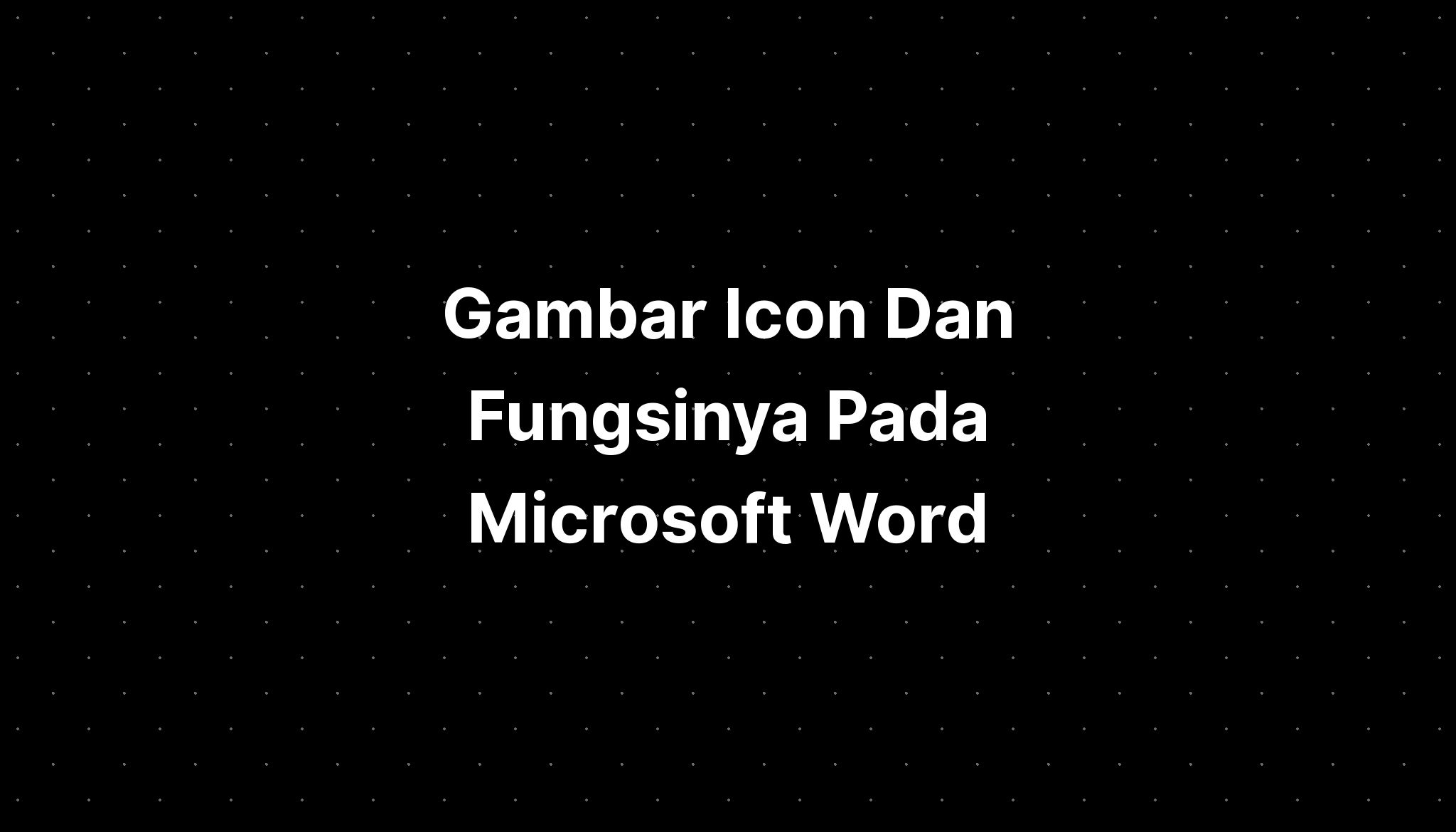 Gambar Icon Dan Fungsinya Pada Microsoft Word Imagesee 9464